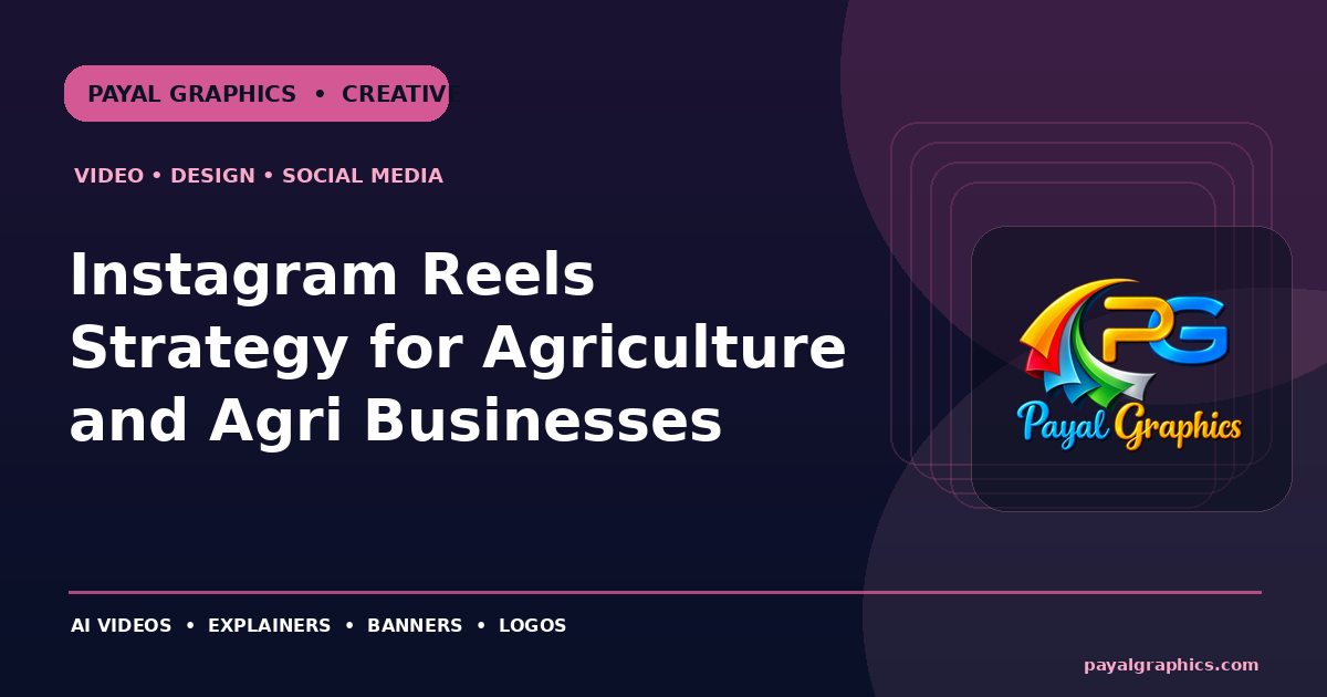 Instagram Reels Strategy for Agriculture and Agri Businesses blog preview