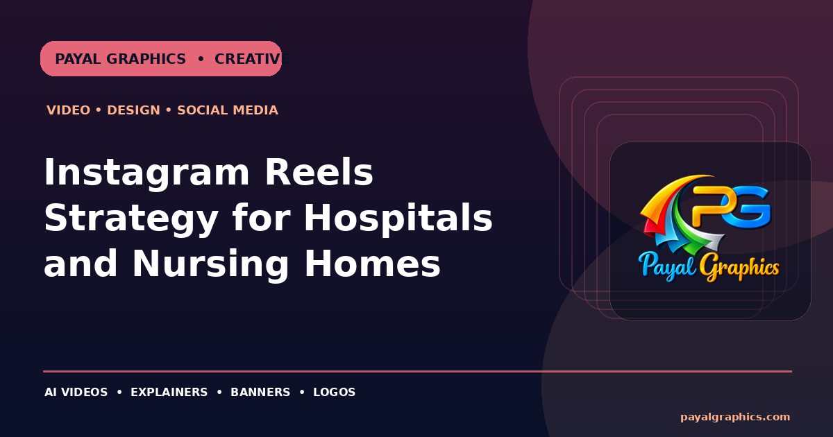 Instagram Reels Strategy for Hospitals and Nursing Homes blog preview