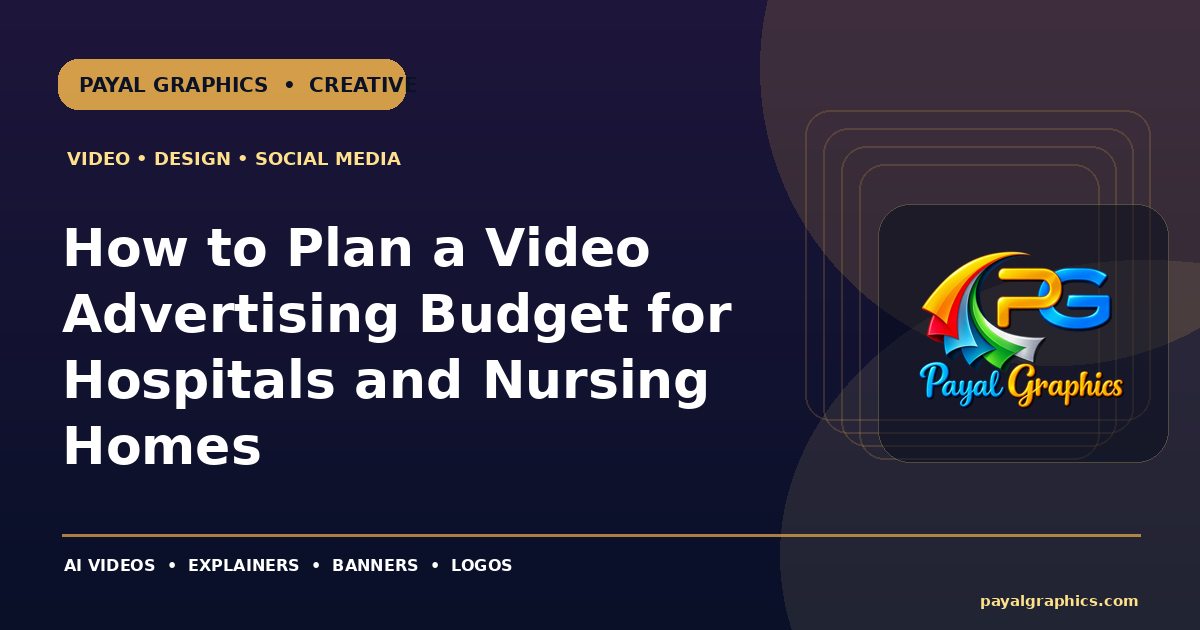 How to Plan a Video Advertising Budget for Hospitals and Nursing Homes blog preview