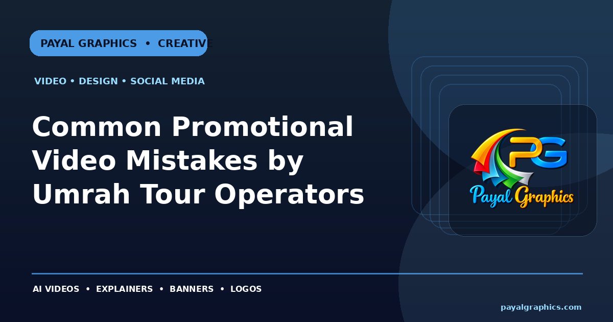 Common Promotional Video Mistakes by Umrah Tour Operators blog preview